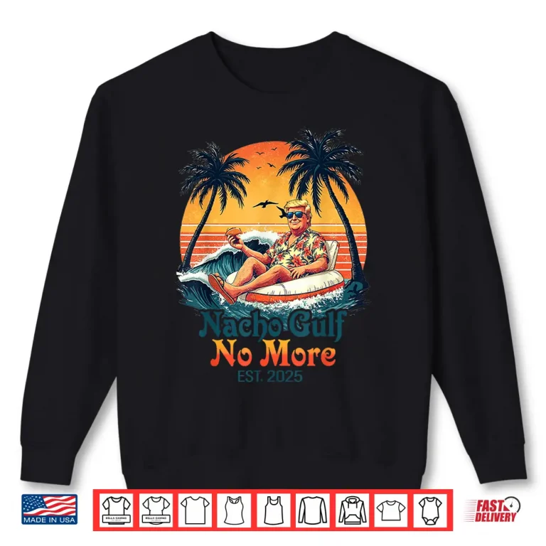 Sweatshirt Nacho Gulf No More Trump Merchandise Shirt