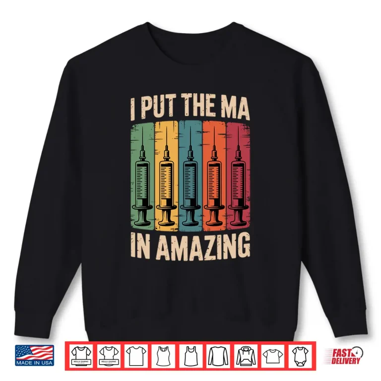 Sweatshirt I Put The MA In Amazing Medical Assistant Shirt