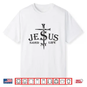 Jesus Saved My Life Cross Christians Bible Religious Shirt