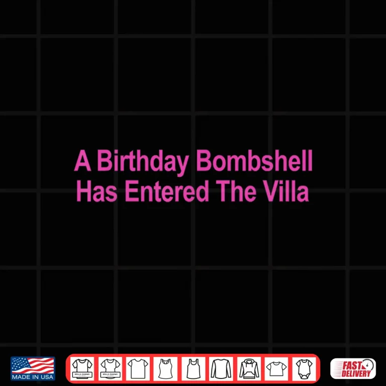 Design A Birthday Bombshell Has Entered The Villa Shirt