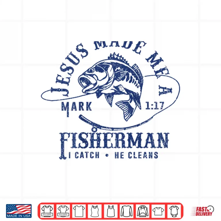Design Jesus Made Me a Fishermen I Catch He Cleans Shirt