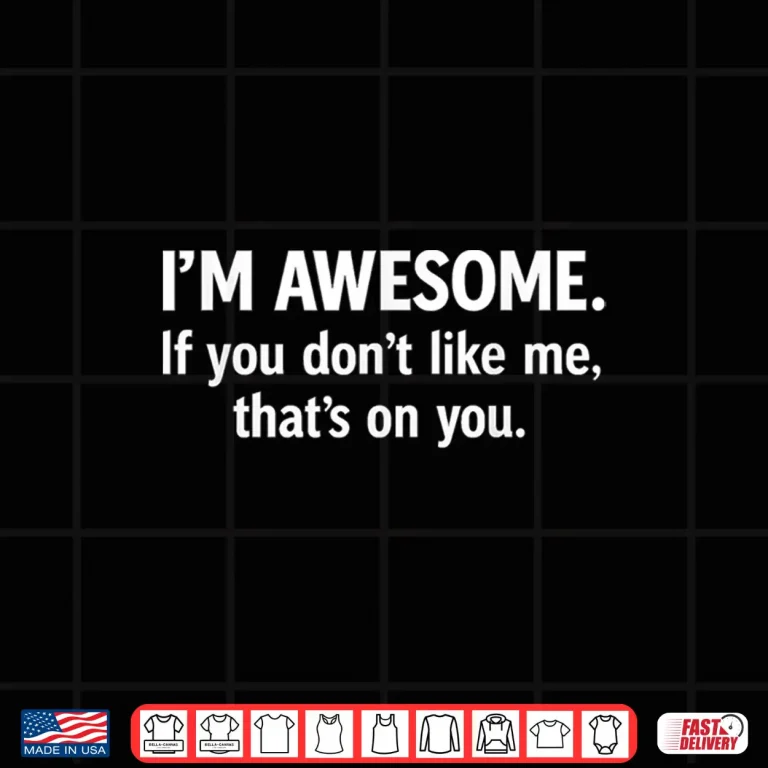 Design Im Awesome Shirt 1