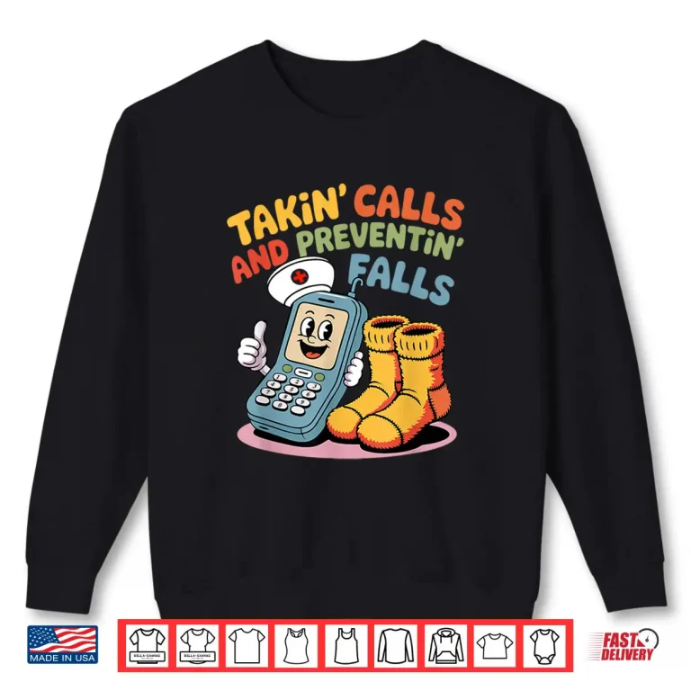 Sweatshirt Nurse Fall Risk Socks Humor Takin Calls Preventin Falls Shirt 1