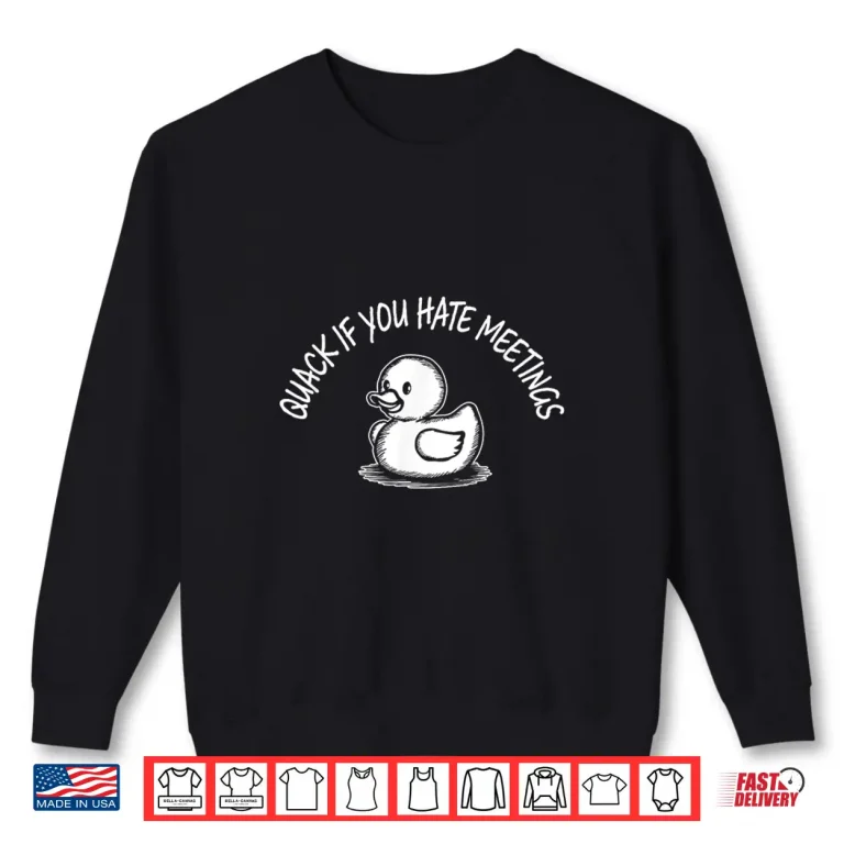 Sweatshirt Quack If You Hate Meetings Rubber Ducky Shirt 1