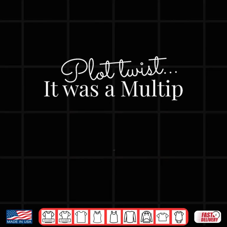 Design Plot Twist It Was a Multip Doula Humor Shirt 1
