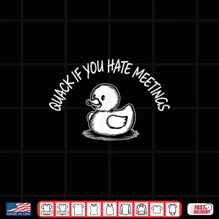 Design Quack If You Hate Meetings Rubber Ducky Shirt 1