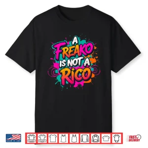 A Freako Is Not A Rico Supporter Party Lover Shirt
