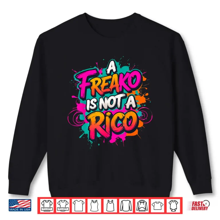 Sweatshirt A Freako is Not A RICO Supporter Party Lover Shirt
