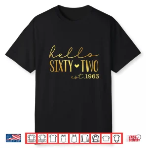 Hello 62Nd Birthday Hello 62 Years Old Est 1963 Born In 1963 Shirt