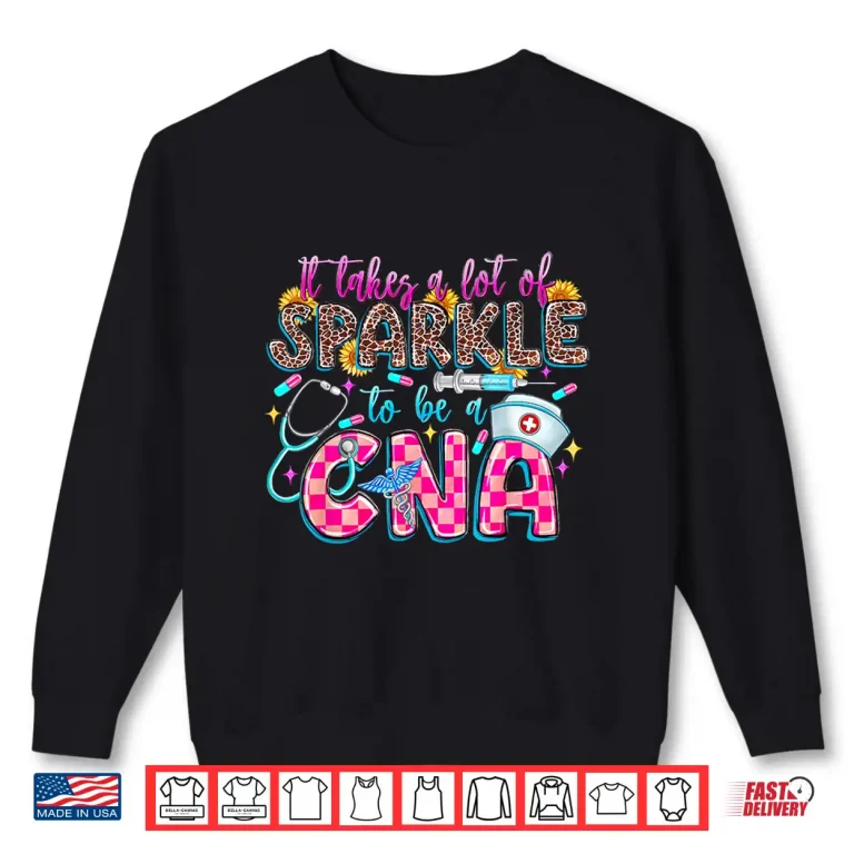 Sweatshirt Groovy It Takes A Lot Of Sparkle To Be A CNA Nursing Week Shirt