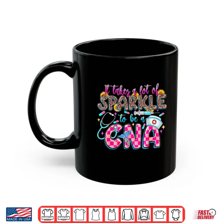 Mug Groovy It Takes A Lot Of Sparkle To Be A CNA Nursing Week Shirt