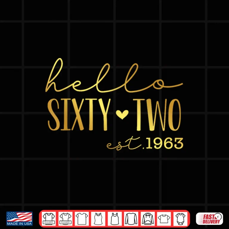 Design Hello 62nd Birthday Hello 62 Years Old Est 1963 Born In 1963 Shirt