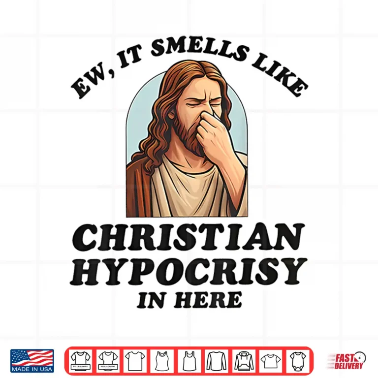 Design Ew It Smells Like Christian Hypocrisy In Here Shirt