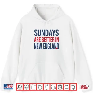 Hoodie Funny Sunday Are Better In New England Shirt