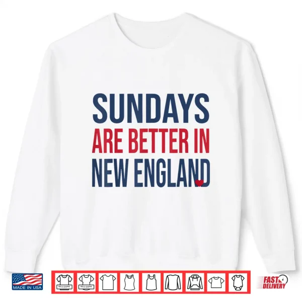 Sweatshirt Funny Sunday Are Better In New England Shirt