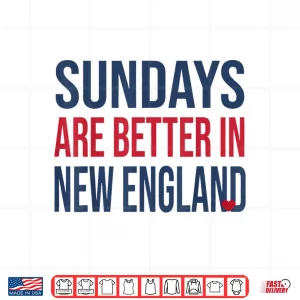 Design Funny Sunday Are Better In New England Shirt