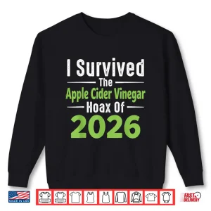 Sweatshirt I Survived The Apple Cider Vinegar Hoax Of 2026 Shirt