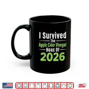 Mug I Survived The Apple Cider Vinegar Hoax Of 2026 Shirt