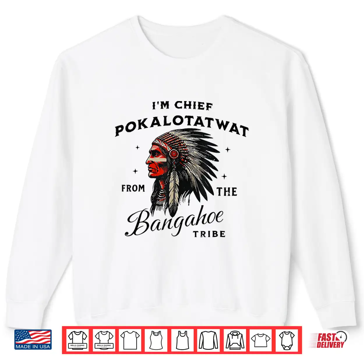 I’M Chief Pokalotatwat From The Tribe Funny Native America Shirt I’M Chief Pokalotatwat From The Tribe Funny Native America Shirt