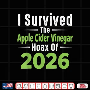 Design I Survived The Apple Cider Vinegar Hoax Of 2026 Shirt