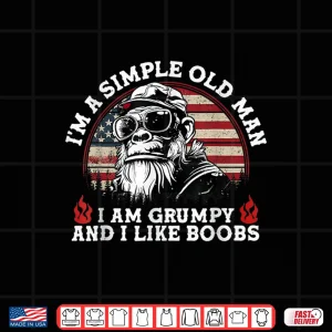 Design IM A Simple Old Man I Am Grumpy And I Like Boobs Vintage Shirt