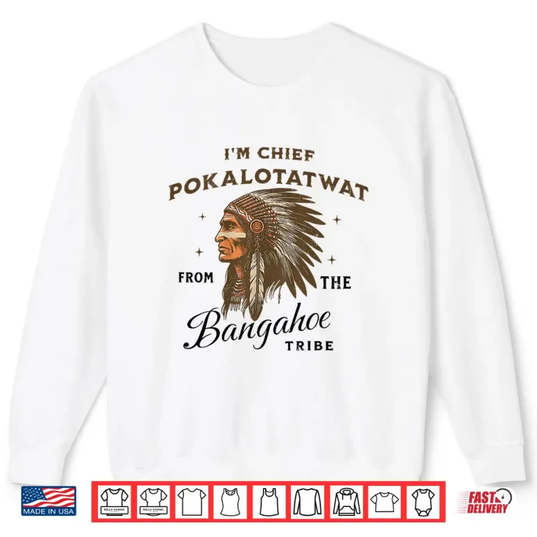 Sweatshirt Indigenous IM Chief Pokalotatwat From The Tribe On Back Shirt