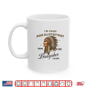 Mug Indigenous IM Chief Pokalotatwat From The Tribe On Back Shirt