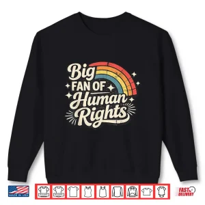 Sweatshirt Retro Big Fan Of Human Rights Rainbow Shirt