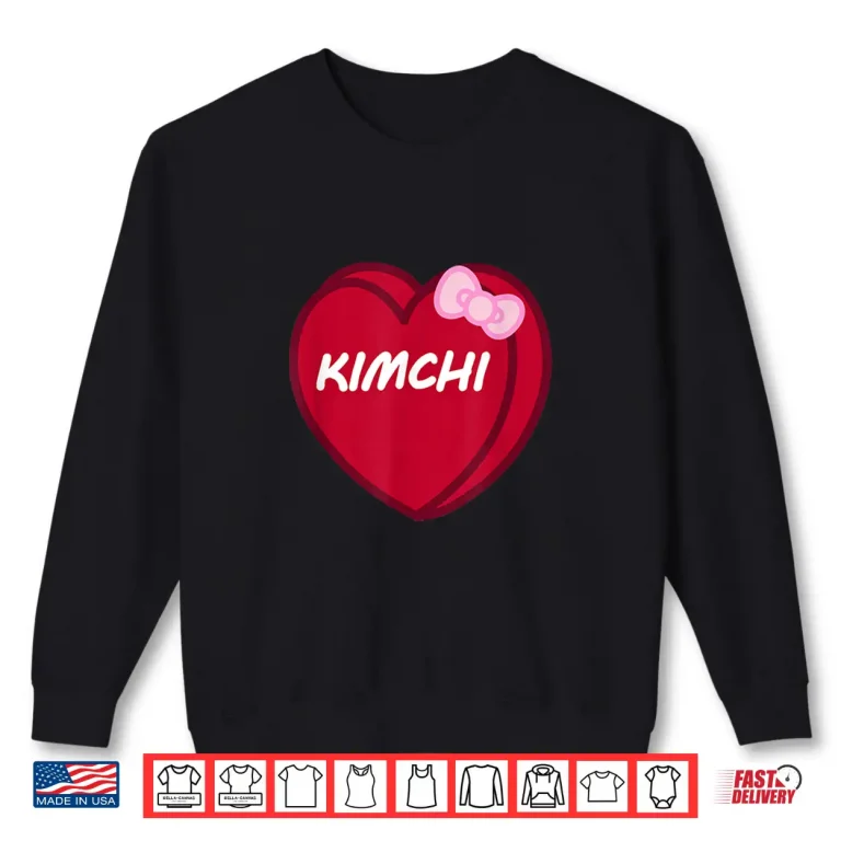 Sweatshirt Valentines Day Candy Sweet Hearts Love Kimchi Shirt
