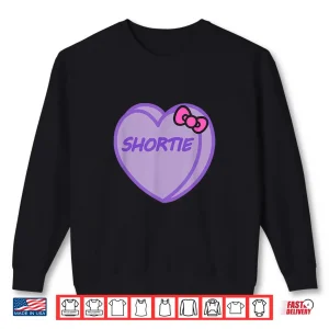 Valentines Day Candy Sweet Hearts Love Shortie Shirt 2 Sweatshirt Valentines Day Candy Sweet Hearts Love Shortie Shirt
