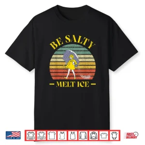 Be Salty Melt Ice Vintage Funny Men Women Shirt