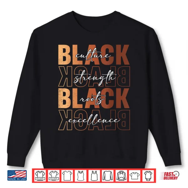 Sweatshirt Black Culture Strength Roots Excellence Black History Month Shirt 1