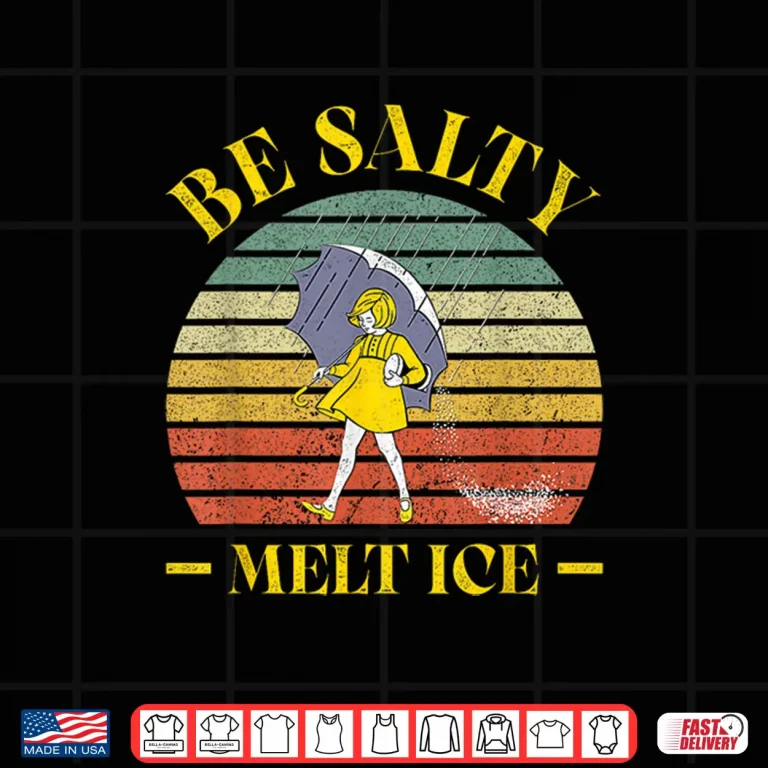 Design Be Salty Melt Ice Vintage Funny Men Women Shirt 1