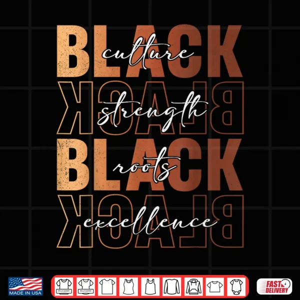 Design Black Culture Strength Roots Excellence Black History Month Shirt 1