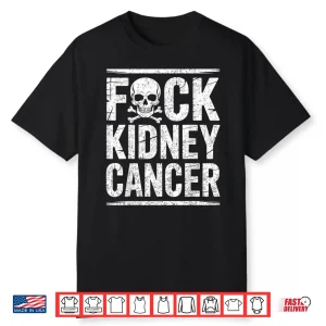 Fuck Kidney Cancer Awareness Month Fighter Warrior Survivor Shirt
