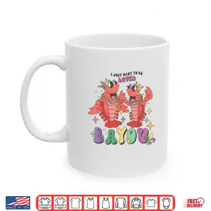 Mug I Just Want To Be Loved Bayou Mardi Gras Crawfish Couple Shirt 1