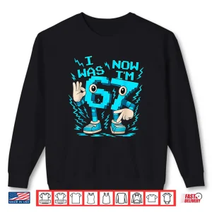 Sweatshirt I Was 6 Now IM 7 Six Seven 7 Years Old Birthday Brainrot Shirt 1