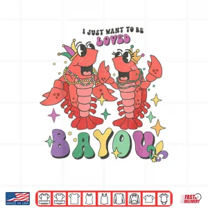 Design I Just Want To Be Loved Bayou Mardi Gras Crawfish Couple Shirt 1