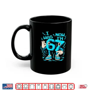 Mug I Was 6 Now IM 7 Six Seven 7 Years Old Birthday Brainrot Shirt 1