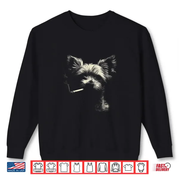 Sweatshirt Yorkie Dog Smoking Cigarette Cool Terrier Style Shirt 1