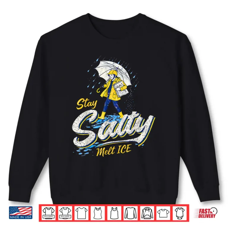 Sweatshirt Be Salty Melt Ice Shirt
