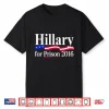 Hillary For Prison 2016 Shirt