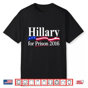 Hillary For Prison 2016 Shirt