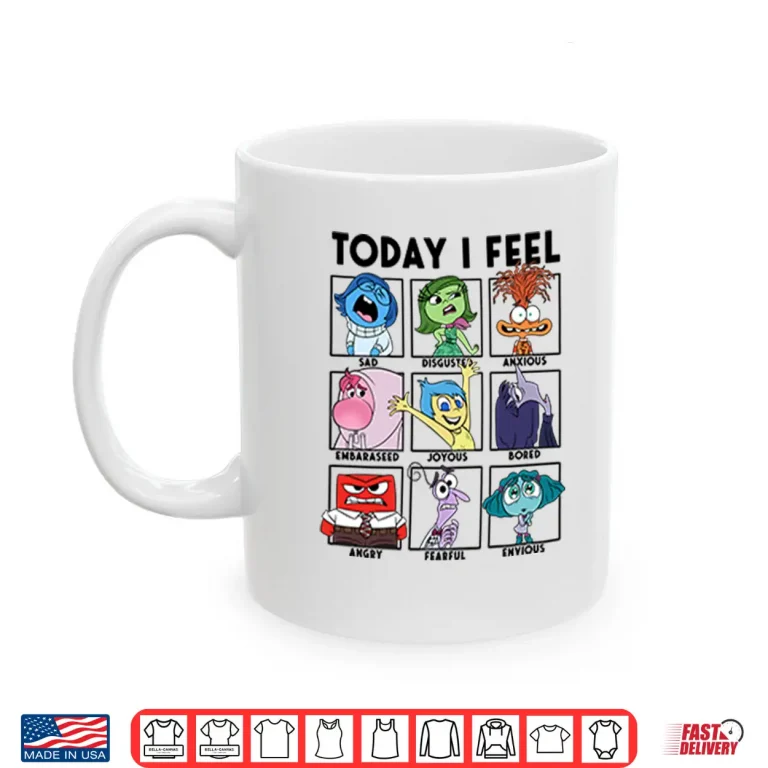 Mug Today I Feel Sad Disgusted Anxious Shirt