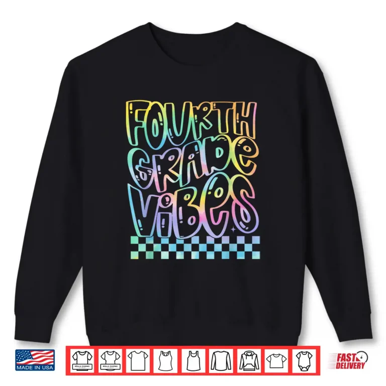 Sweatshirt 4th Grade Vibes Tie Dye Happy Teachers Kids Back To School Shirt