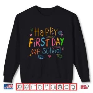 Sweatshirt Happy First Day Of School Welcome Back To School Shirts Kids Shirt