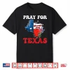 Pray For Texas Supporting Hill Country Texas Strong 2025 Shirt