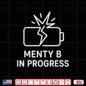 Design Menty B In Progress Sarcastic Mental Health Slang Meme Shirt