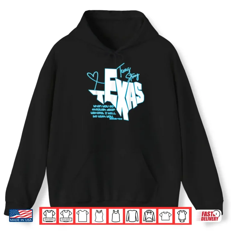 Hoodie When You Go Through Deep Waters I Will Be With You Texas Support Shirt