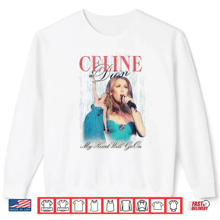 Sweatshirt Celine Dion My Heart Will Go On Fan Shirt